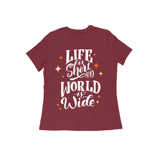 Life is Short and World is Wide Women's Quote T-shirt
