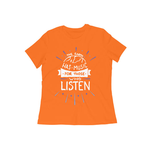 The Earth Has Music For Those Who Listen Quote T-shirt for Women