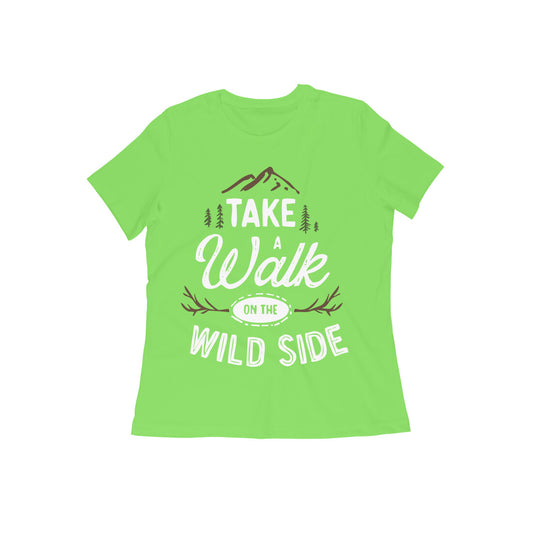 Take a Walk on the Wild Side Women's Quote T-shirt