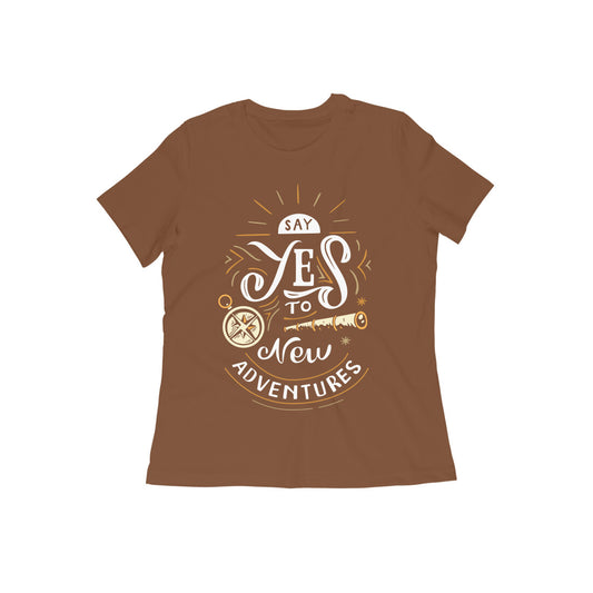 Say Yes To New Adventures  Women's Quote T-shirt