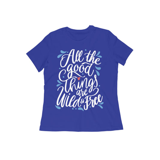 All The Good Things Are Wild & Free Women's Quote T-shirt