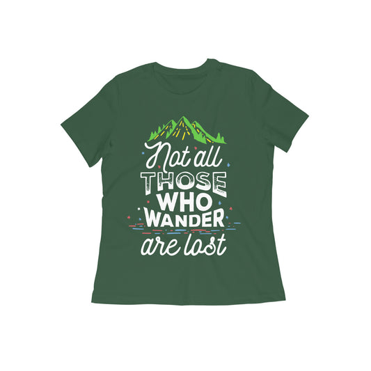 Not All Those Who Wander Are Lost Quote T-shirt for Women