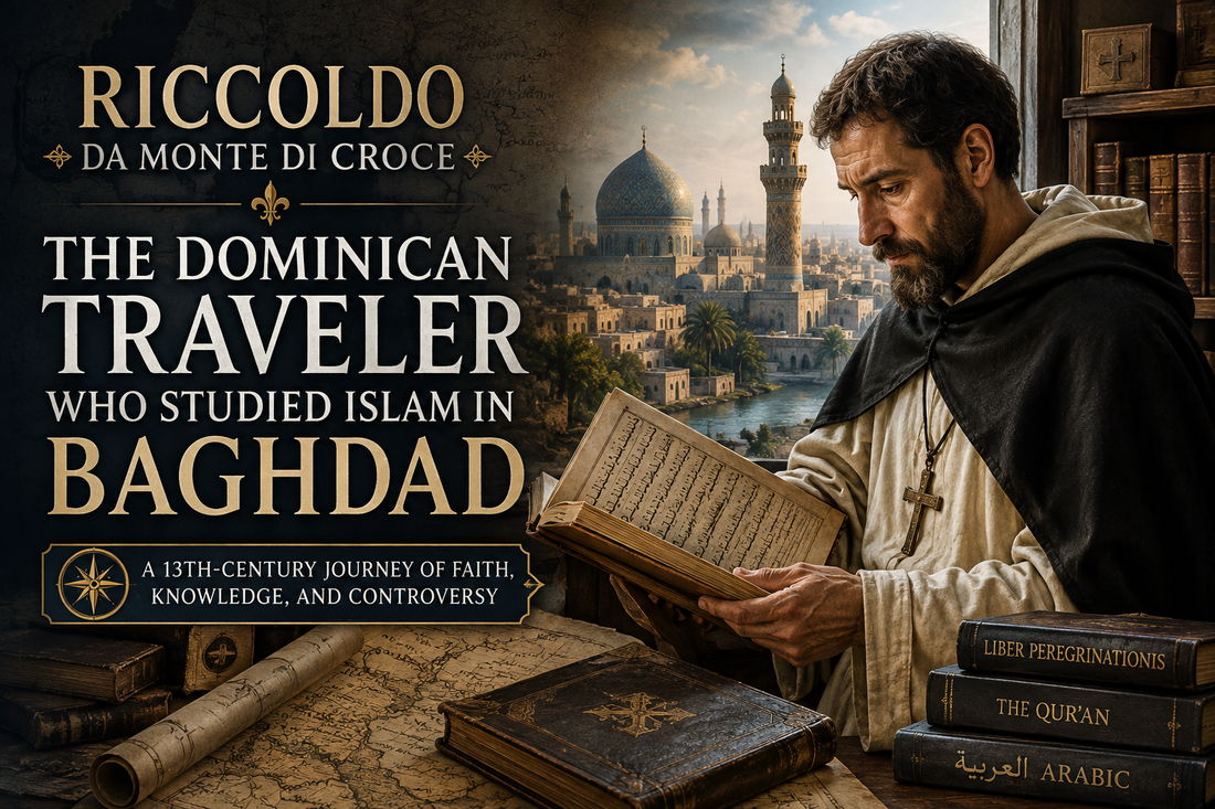 Riccoldo da Monte di Croce: The Dominican Traveler Who Studied Islam in Baghdad