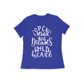 Open Mind Big Dreams Wild Heart Quote T-shirt for Women