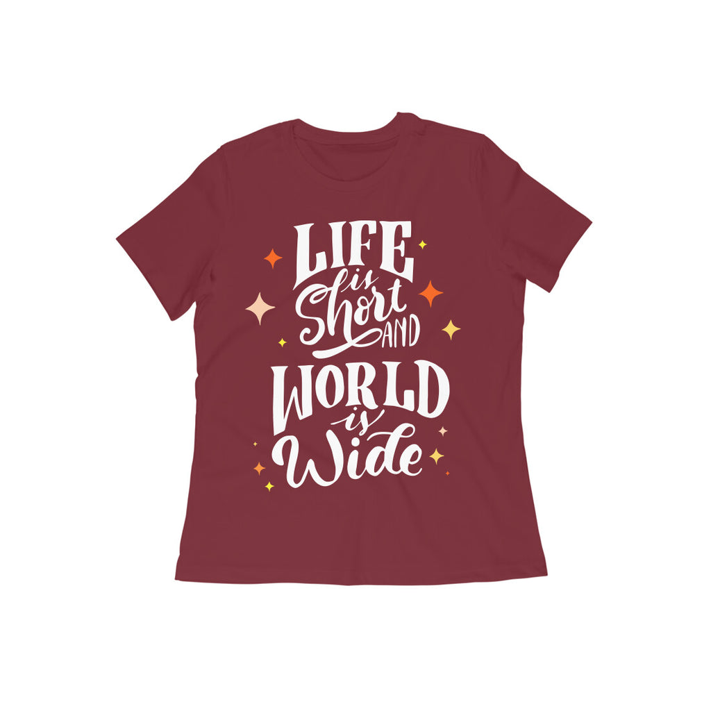 Life is Short and World is Wide Women's Quote T-shirt