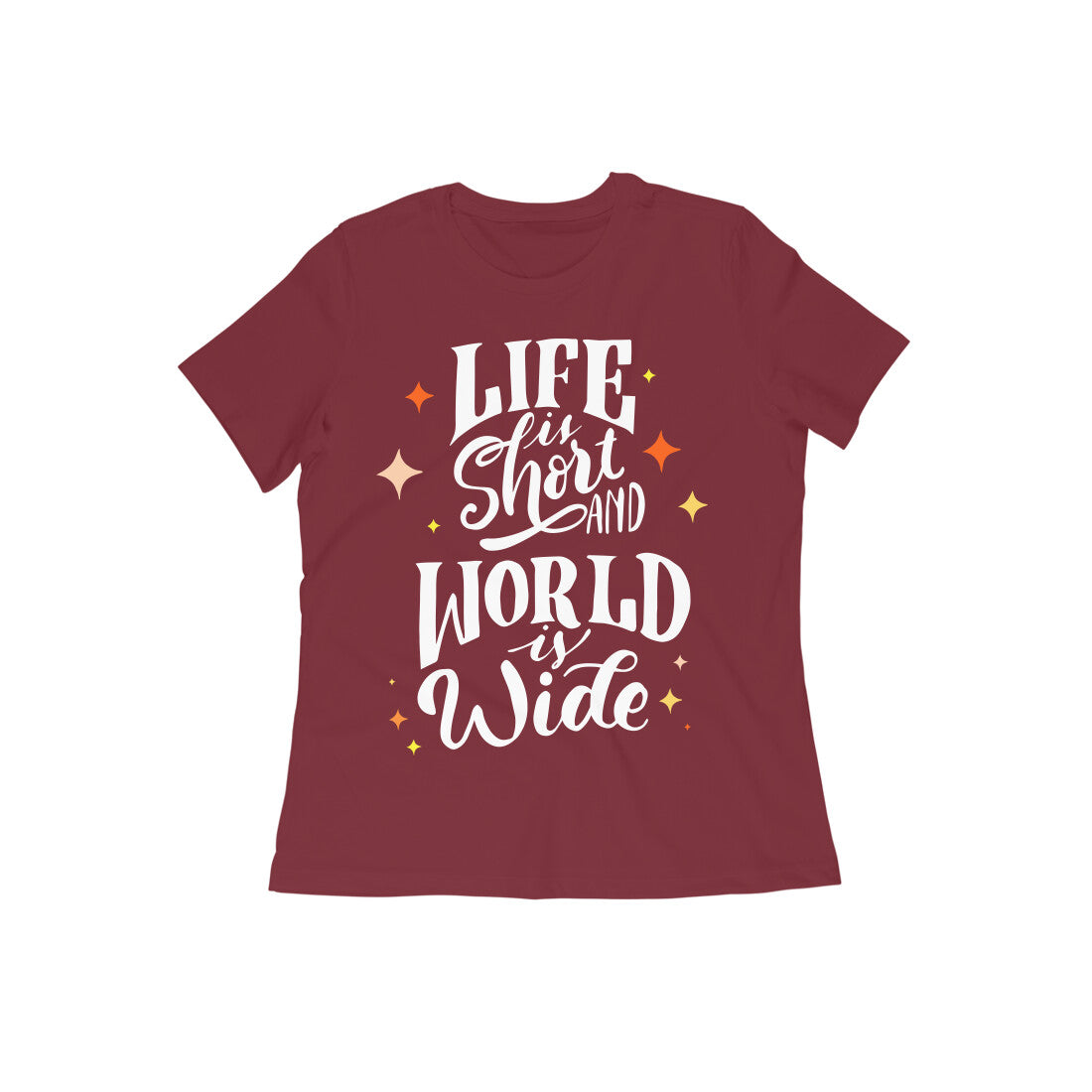 Life is Short and World is Wide Women's Quote T-shirt