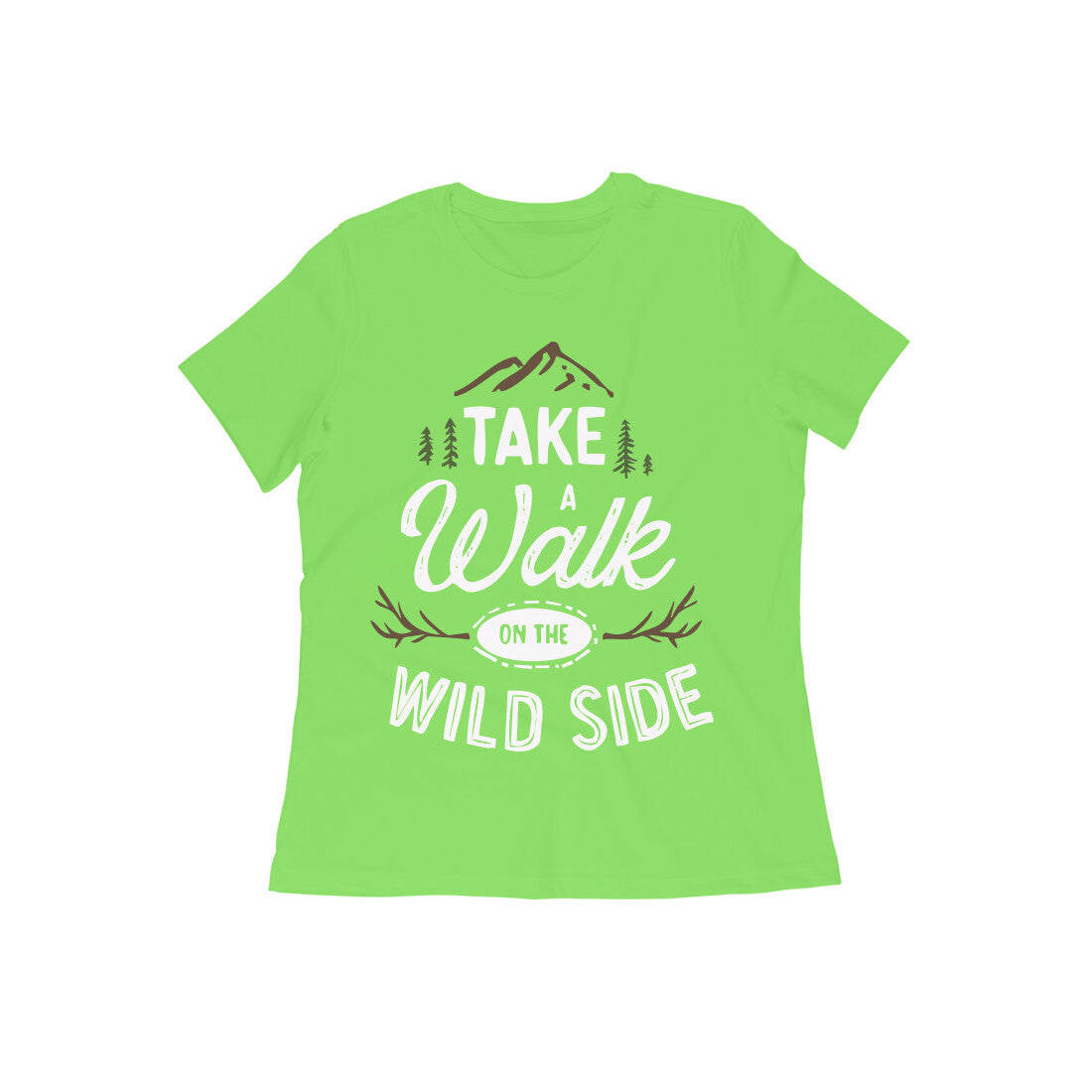 Take a Walk on the Wild Side Women's Quote T-shirt