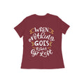 When Nothing Goes Right Go Left Quote T-shirt for Women