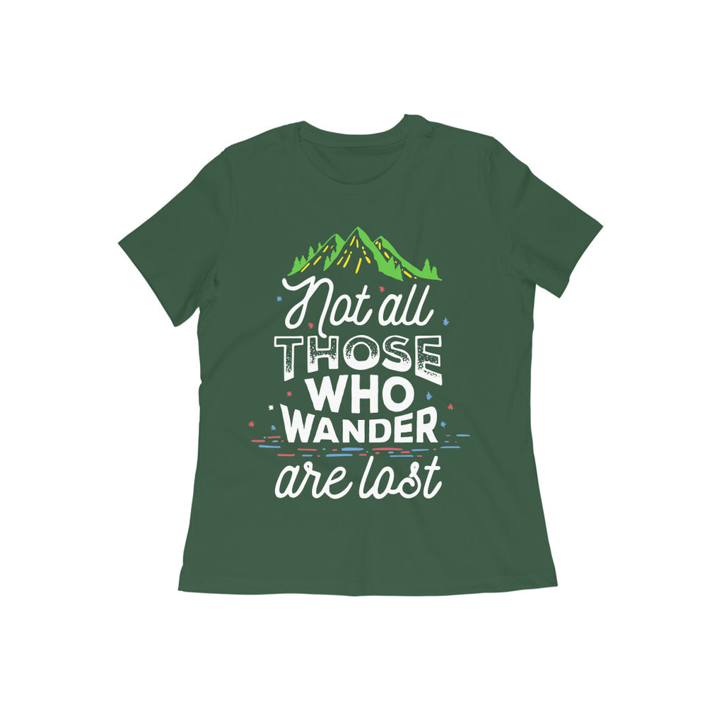 Not All Those Who Wander Are Lost Quote T-shirt for Women