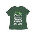 Not All Those Who Wander Are Lost Quote T-shirt for Women