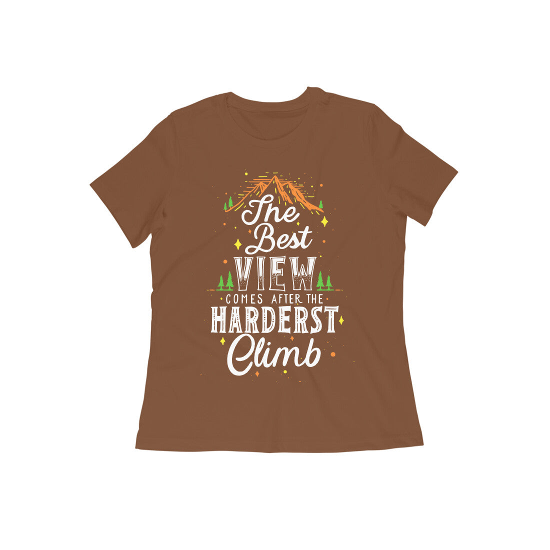 The Best View Comes After The Hardest Climb Quote T-shirt for Women