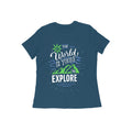 The World is Yours to Explore Quote T-shirt for Women